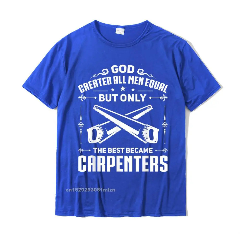 Mens Woodworking Joiner Carpenter The Best Became Carpenters T-Shirt Slim Fit Adult T Shirt Cotton Tops T Shirt Casual