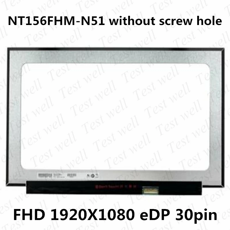 

Original 15.6'' Laptop LCD LED Screen Display Panel Replacement NT156FHM N51 FHD 920x1080 EDP 30 PINS without screw hole