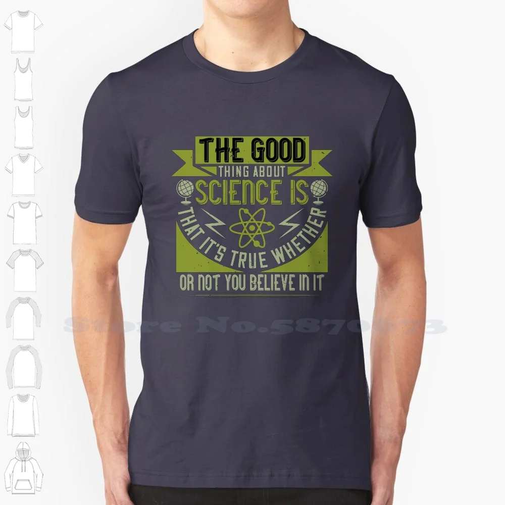 Science-The Good Thing About It 100% Cotton T-Shirt Science Scientist Knowledge Belief Experiment Studies Student Doctor