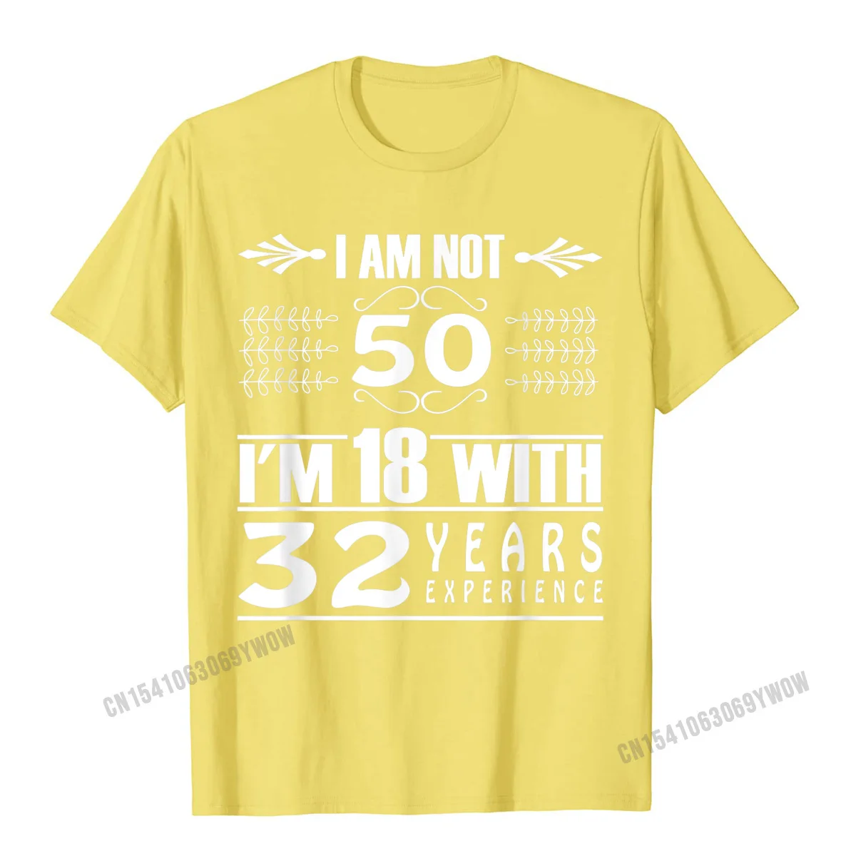 Birthday Design I Am Not 50 Im 18 With 32 Years Experience T-Shirt Camisas Men Cotton Camisa T Shirt Coupons Man T Shirt Custom