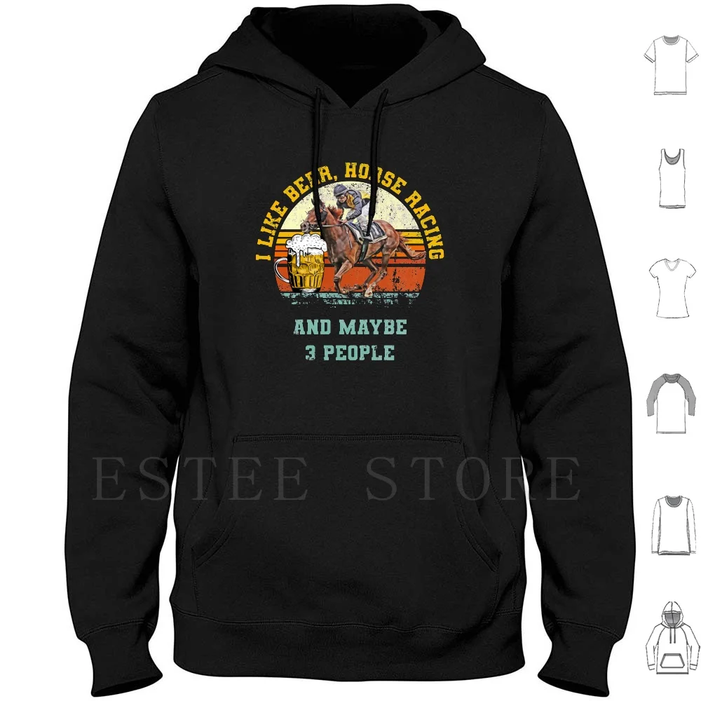 

I Like Beer And Horse Racing And Maybe 3 People , I Like Beer Horse Racing And Maybe 3 People Hoodie Long Sleeve I Like