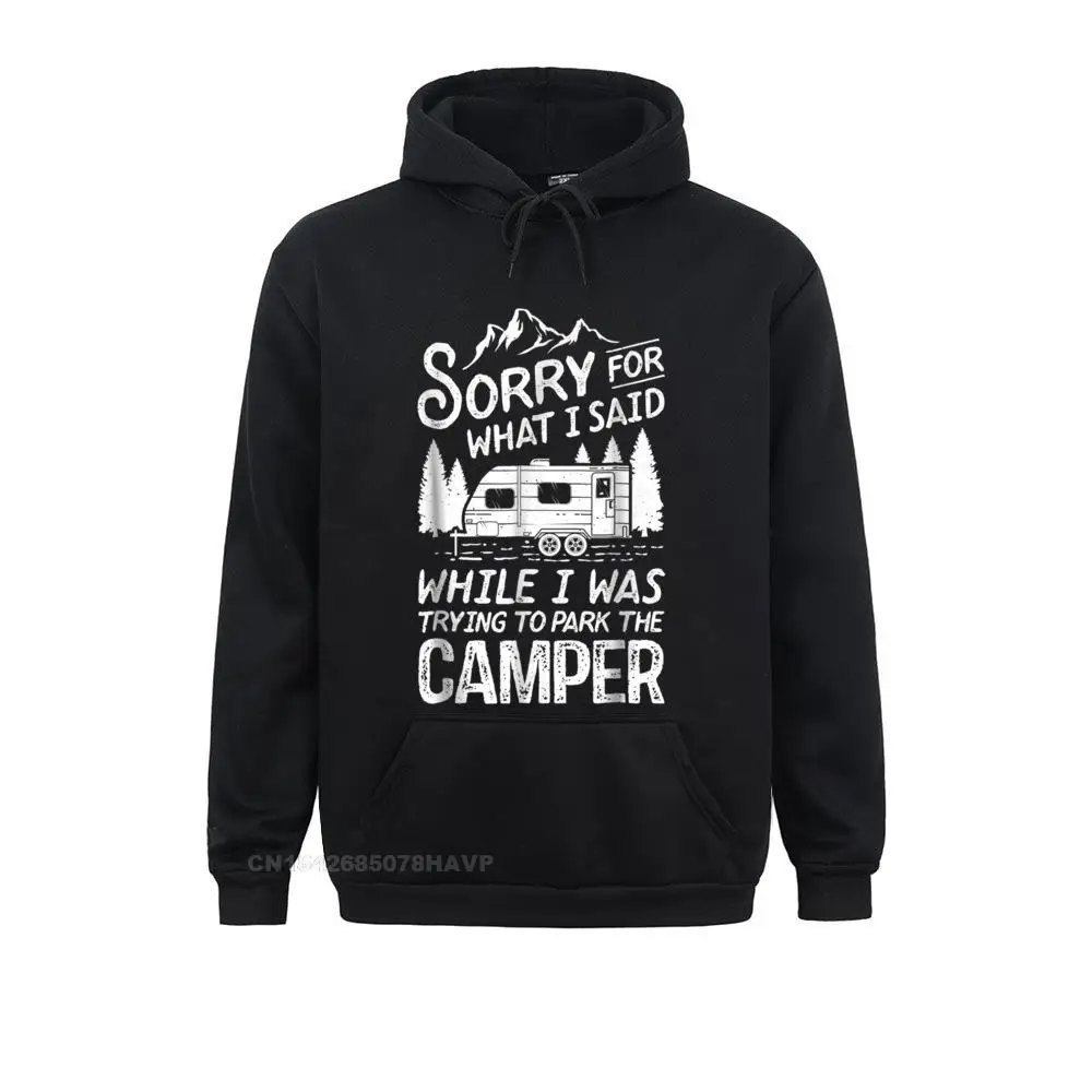 Male Long Sleeve Sorry For What I Said Hoodie Camping Driver Parking Camper Sweatshirts Cool Hoodies Family Clothes