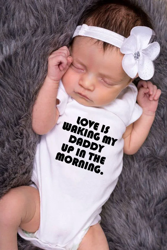 

Love Is Waking My Daddy Up In The Morning Summer Funny Infant Baby Hipster Jumpsuit Trendy Newborn Baby Cute Bodysuit