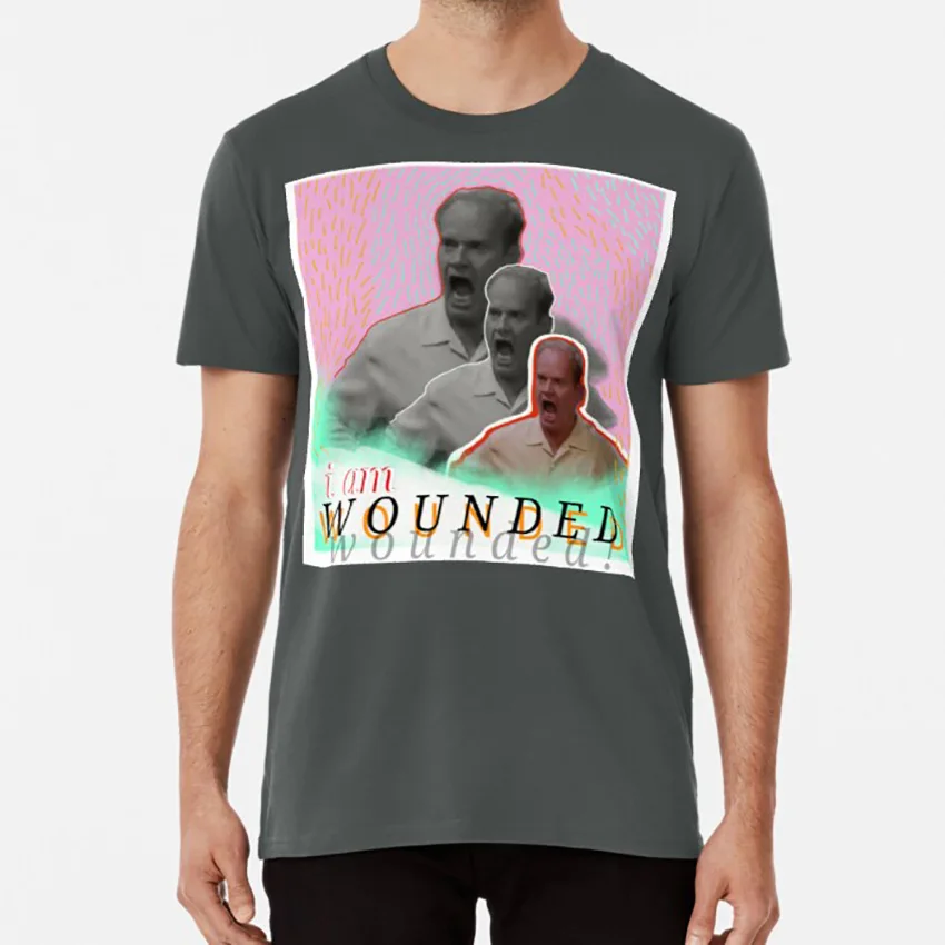 Wounded Frasier T Shirt Frasier Frasier Crane Fan Art Wounded Kelsey Grammer Tv I Am Wounded