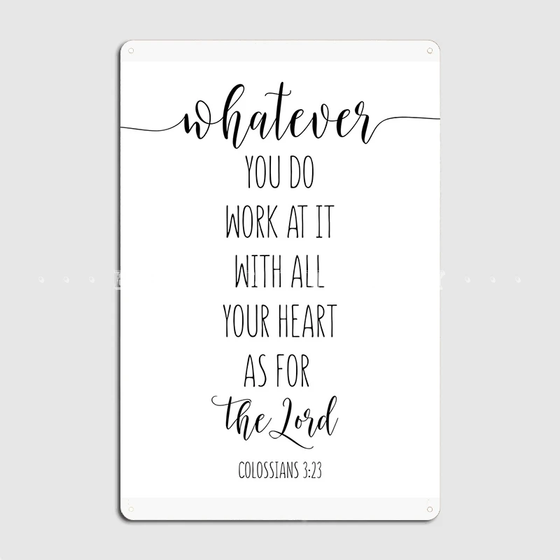 Whatever You Do Work At It With All Your Heart Colossians 3:23 Bible Verse Metal Sign Cinema Poster Tin Sign Poster