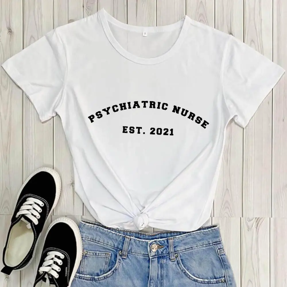 Psychiatric Nurse 2021 100%Cotton Printed Women's T Shirt Nurse Life Summer O-Neck Pullover Short Sleeve Tops Gift for Nurse