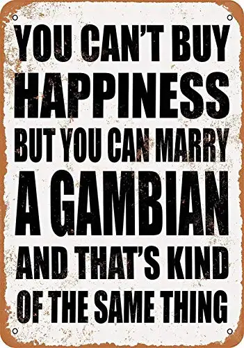 

8 x 12 Metal Sign - You Can't Buy Happiness BUT You CAN Marry A Gambian - Vintage Wall Decor Home Decor