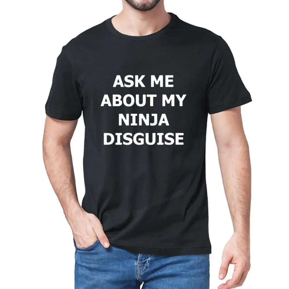 Mens Ask Me About My Ninja Disguise Flip Top T Shirt Funny Costume Graphic Men\'s Cotton T-Shirt Humor Gift Unisex Women Top Tee