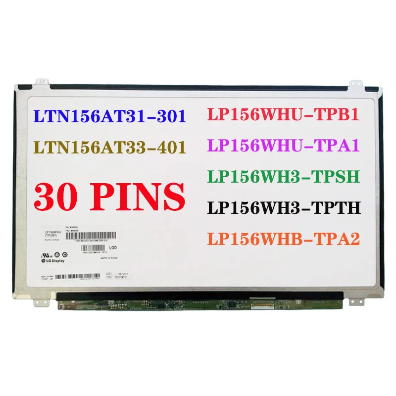 LP156WHU-TPB1 TPA1 LP156WH3-TPSH TPTH LP156WHB-TPA2 LTN156AT31-301 LTN156AT33-401 EDP 30 Pins Laptop LCD Screen