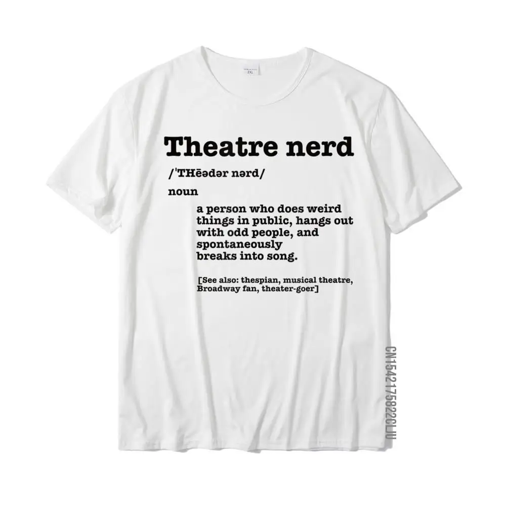 Funny Theatre Nerd Definition Musical Theater Broadway Fan T-Shirt Top T-Shirts Tops Shirts For Men Coupons Cotton T Shirts