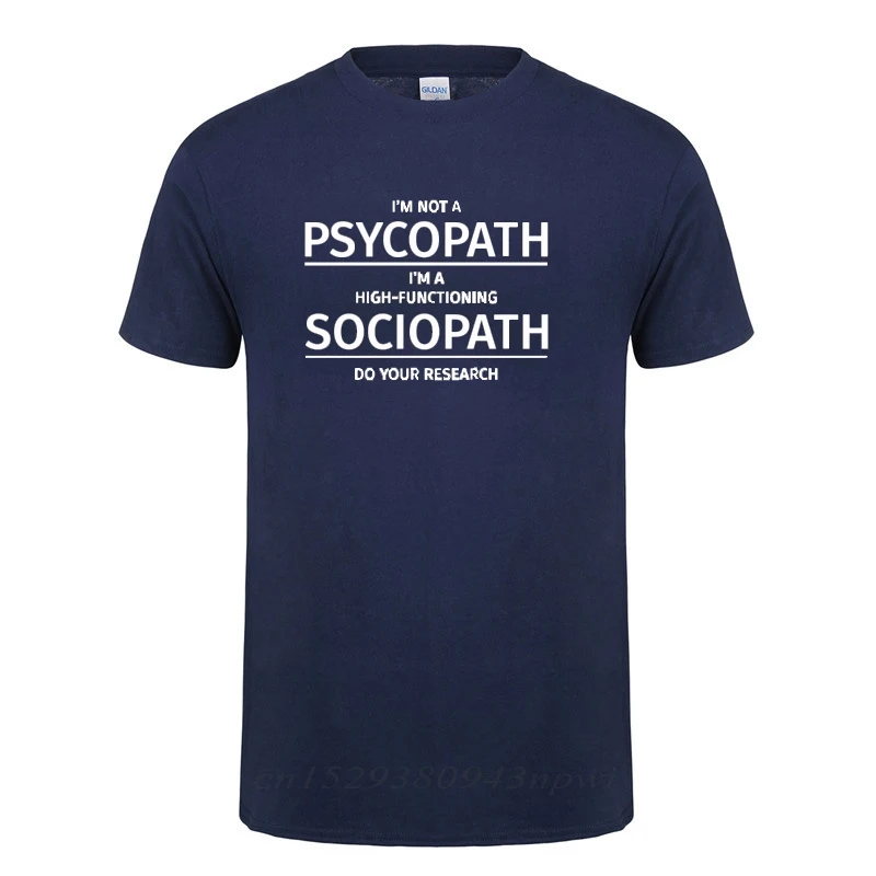 Men Clothing I\'m Not A Psychopath I\'m A High Functioning Sociopath Do Your Research Printed Funny Cotton T Shirt T-shirt Tshirt