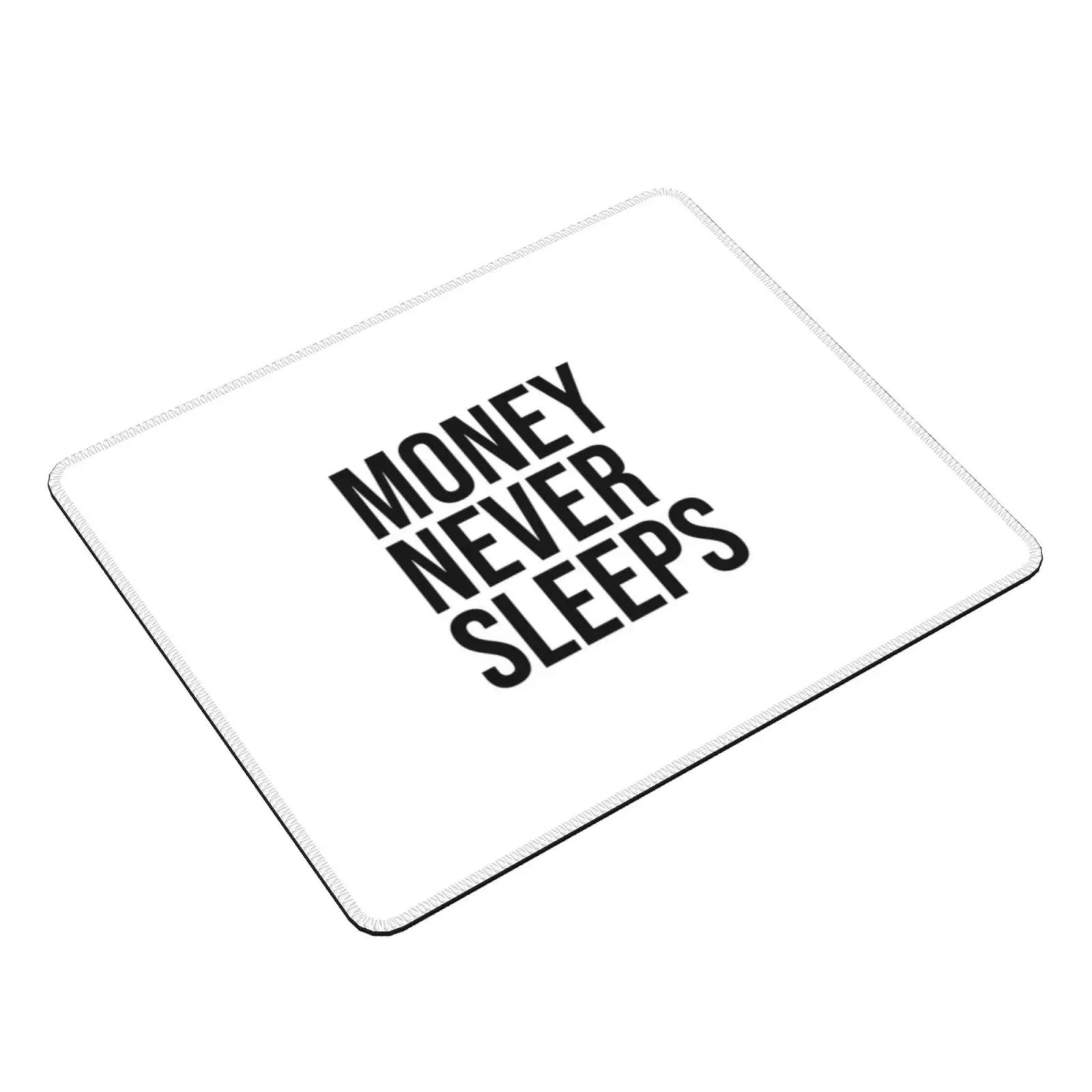 Money Never Sleeps Mouse Pad DIY Print Money Never Sleeps