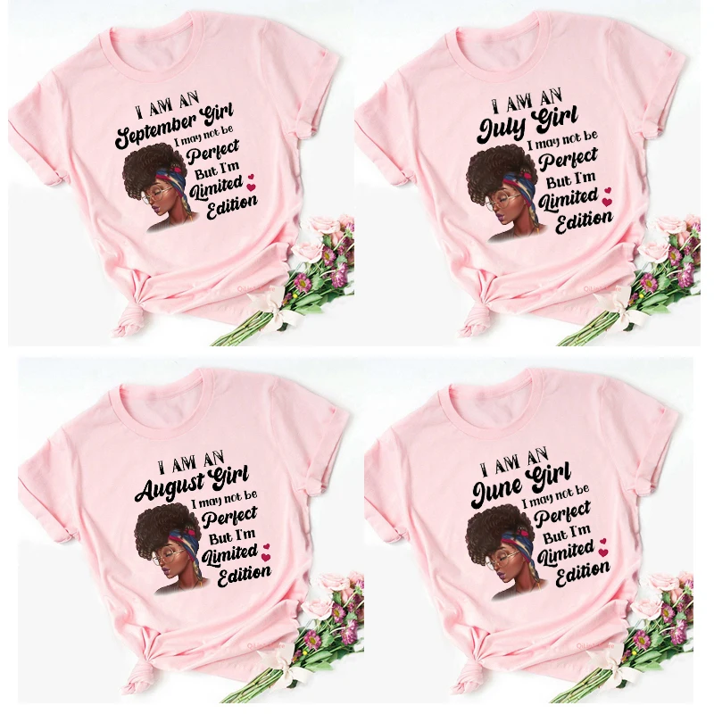 

I Am An January-December Girl Women Melanin Queen Print Graphic T Shirts Summer Female Pink T-Shirt Black Girl Magic Tshirt Gift