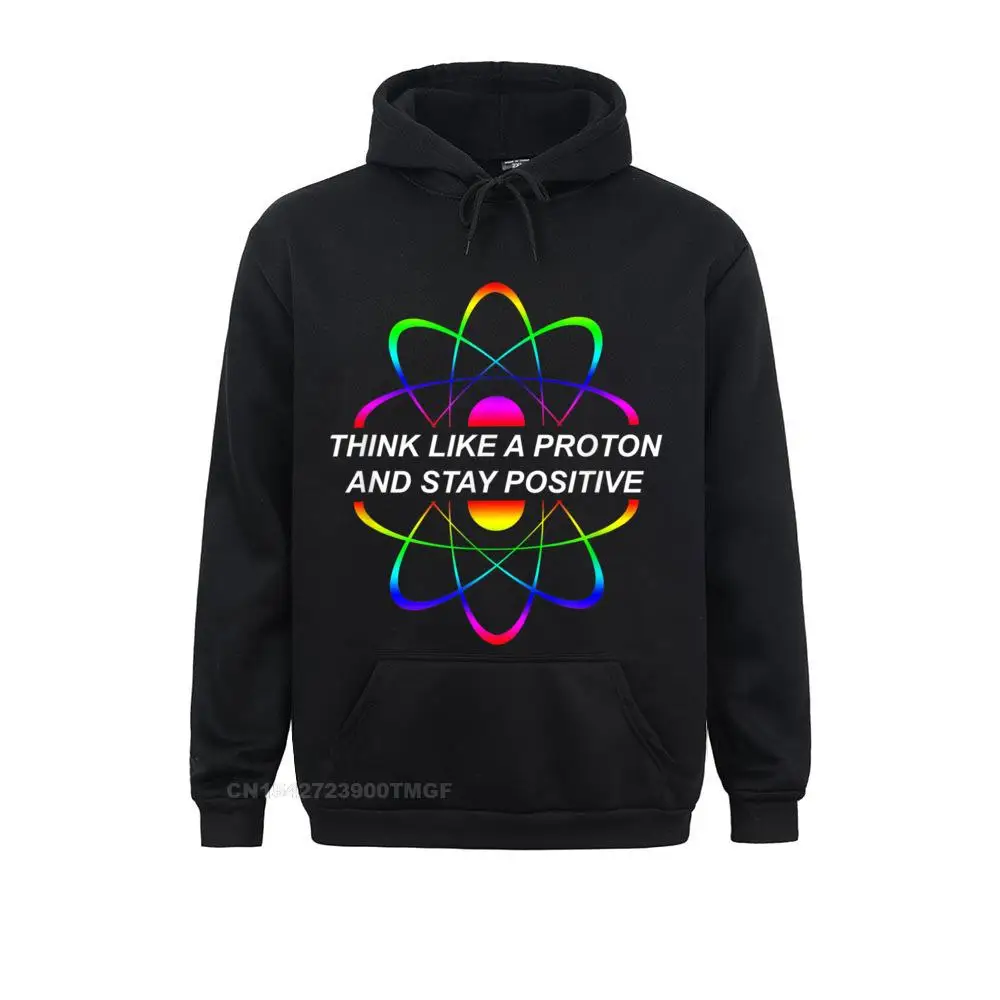 New Design Male Think Like A Proton And Stay Positive Science Hoodie 3D Printed Hoodies Lovers Day Hoods Long Sleeve