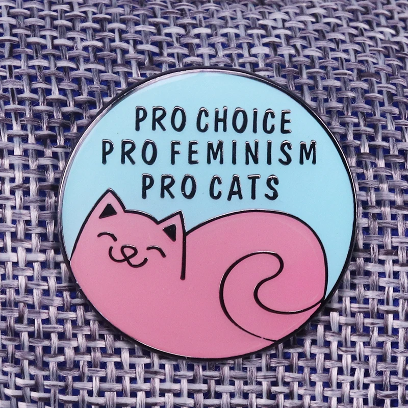 Pro Choice Pro Feminism Pro Cats Badge Funny Animal Jewelry Women Shirt Round Accossery