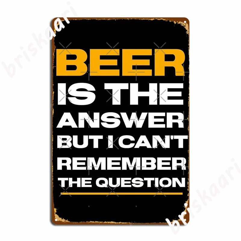 

Beer Is The Answer Metal Signs Wall pub Mural Garage Decoration Funny Tin sign Posters