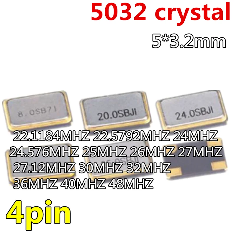 10pcs 5032 crystal 5*3.2mm 4pin 22.1184MHZ 22.5792MHZ 24MHZ 24.576MHZ 25MHZ 26MHZ 27MHZ 27.12MHZ 30MHZ 32MHZ 36MHZ 40MHZ 48MHZ