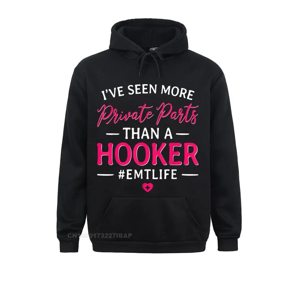 

I've Seen More Private Parts Than A Hooker Funny EMT EMS Hooded Pullover Casual Ostern Day Women Hoodies Comfortable New Design