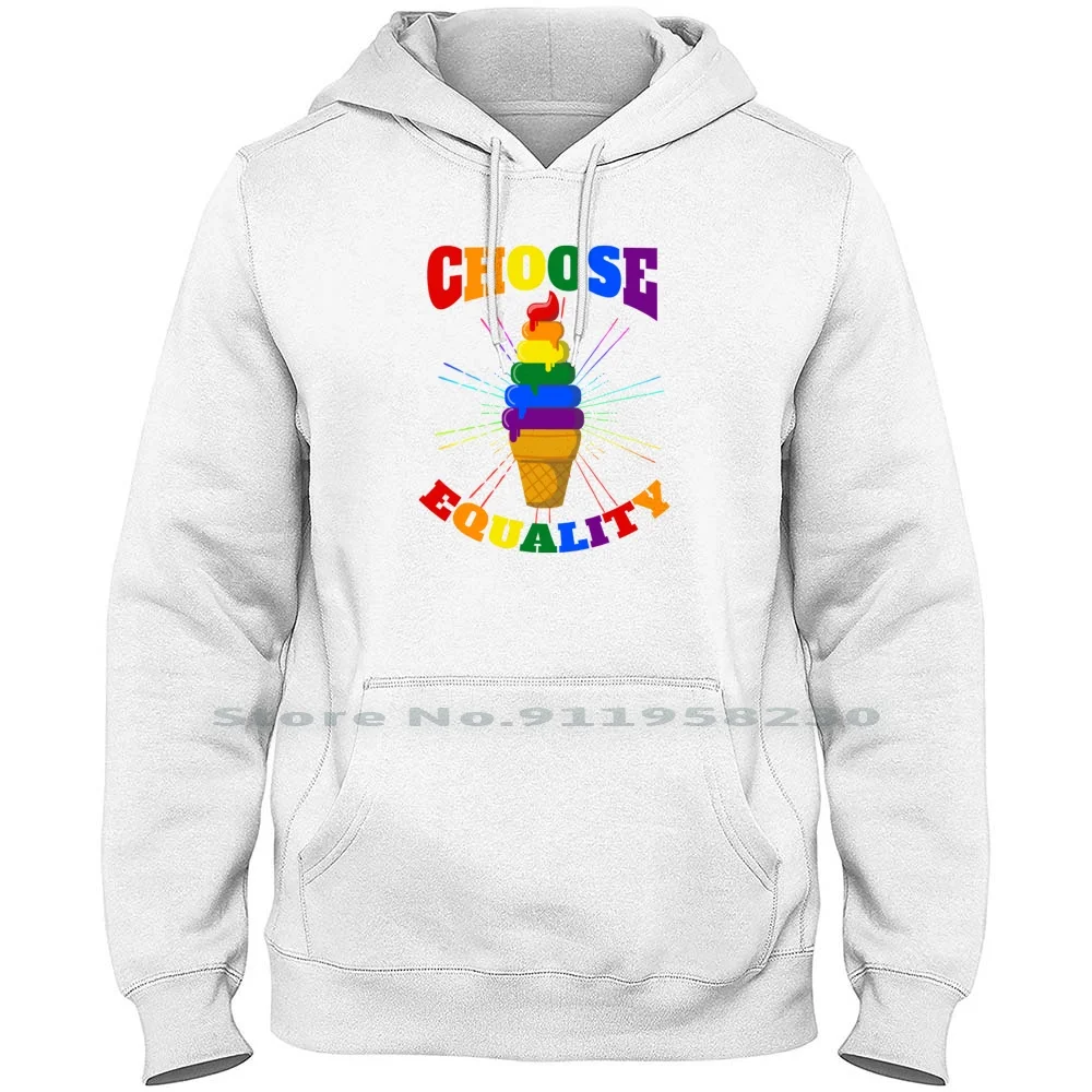 Choose Equality For Lgbtq Men Hoodie Sweater 6XL Big Size Cotton Quality Cartoon Movie Equal Comic Tage Game Lit Ali Age Ny Me