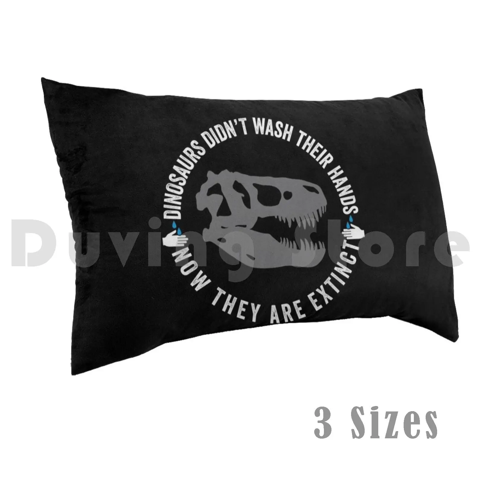 Dinosaurs Didn't Wash Their Hands Pillow Case Printed 50x75 Wash Your Hands Quarantine Quarantine And Chill