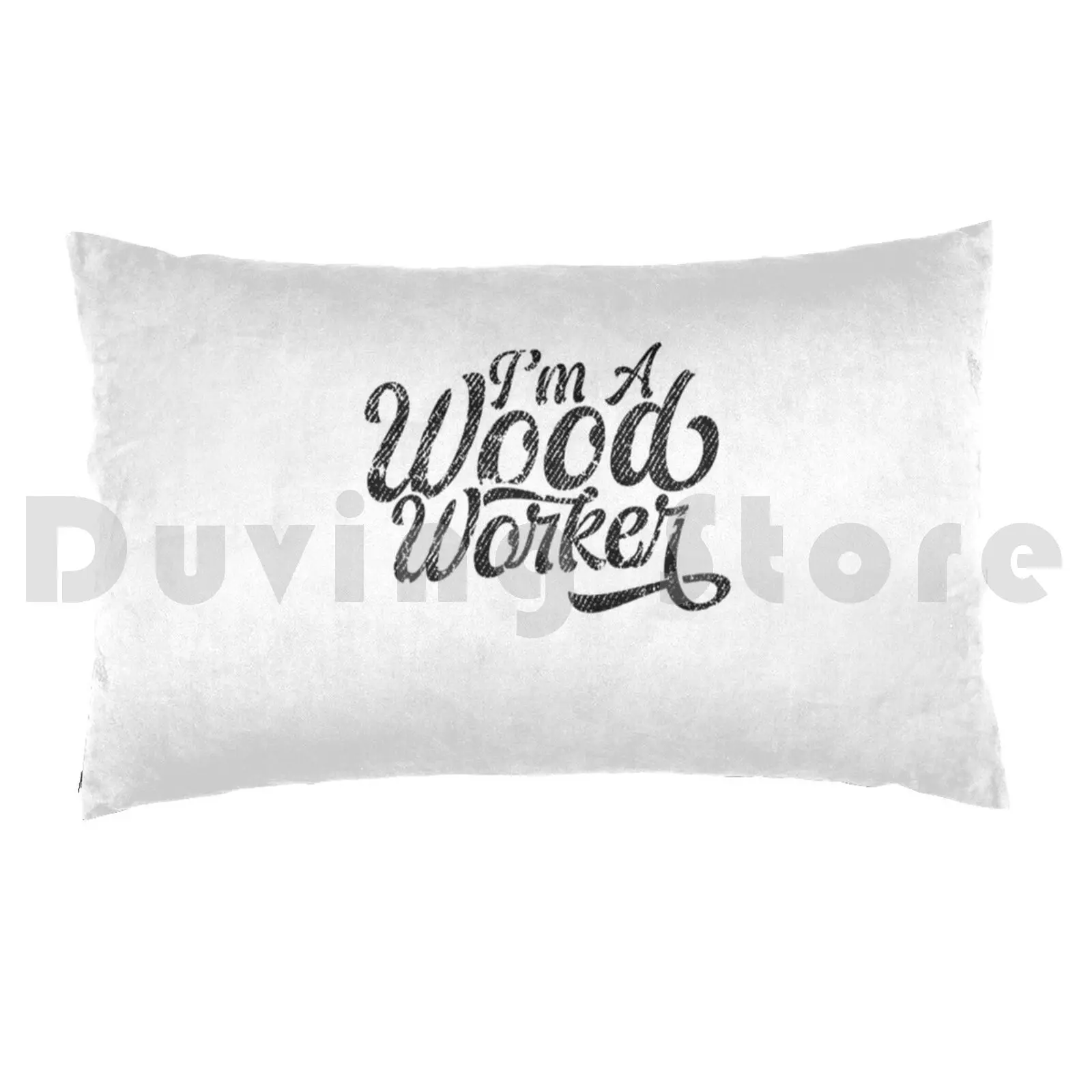 I Am A Woodworker Pillow Case 20*30 Inch Forest Worker Proud Woodworker Wood Harvester Woodfeller Team Lumber