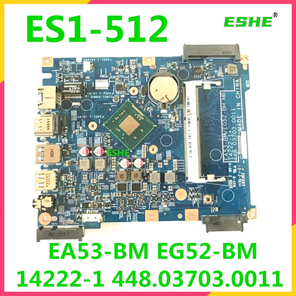 

14222-1 For Acer aspire ES1-512 Laptop Motherboard NBMRW11003 EA53-BM EG52-BM MB 448.03703.0011 Mainboard tested good free shipp