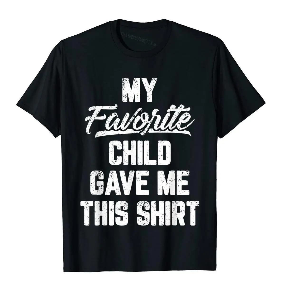 My Favorite Child Gave Me This Shirt Funny Father's Day T-Shirt Tops T Shirt Brand New Simple Style Cotton Men T Shirt Gothic