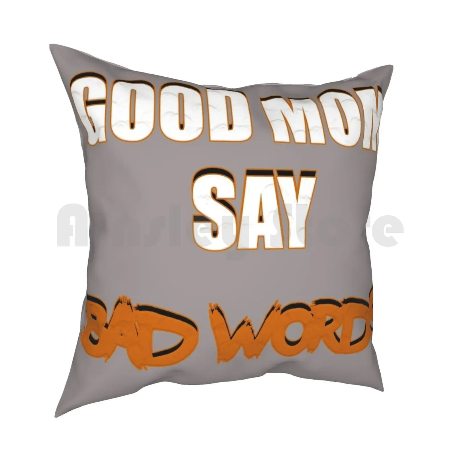 Good Mom Pillow Case Printed Home Soft DIY Pillow cover Good Mom Say Bad Words Bad Words Word Bad Good Laugh Joke Love Cute