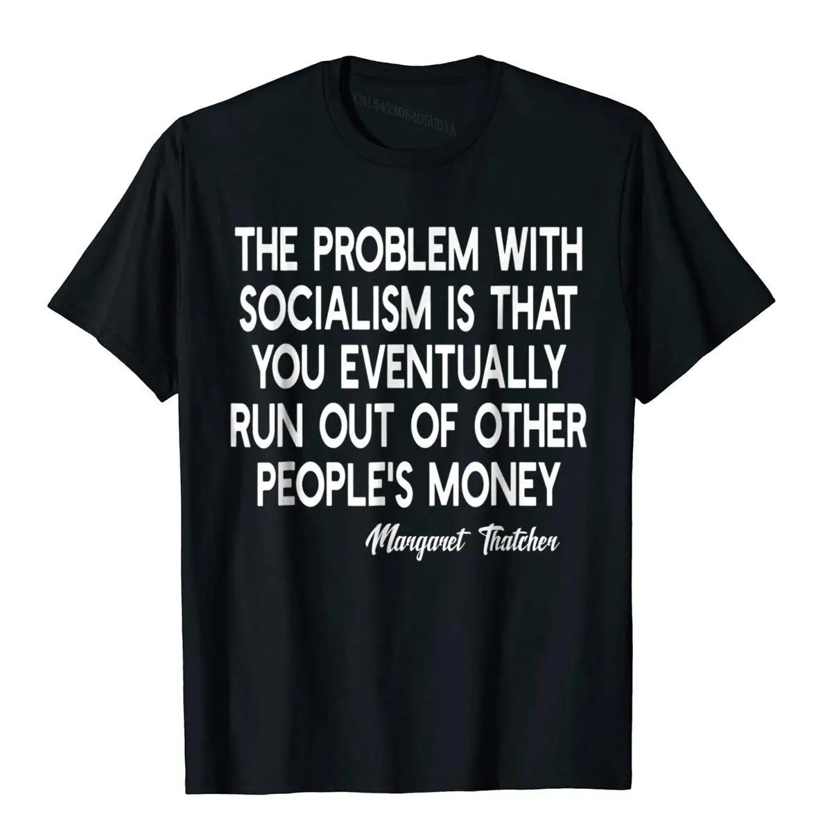 The Problem With Socialism Margaret Thatcher Quote T-Shirt Cotton Normcore Tops Shirt Prevalent Male Top T-Shirts Holiday