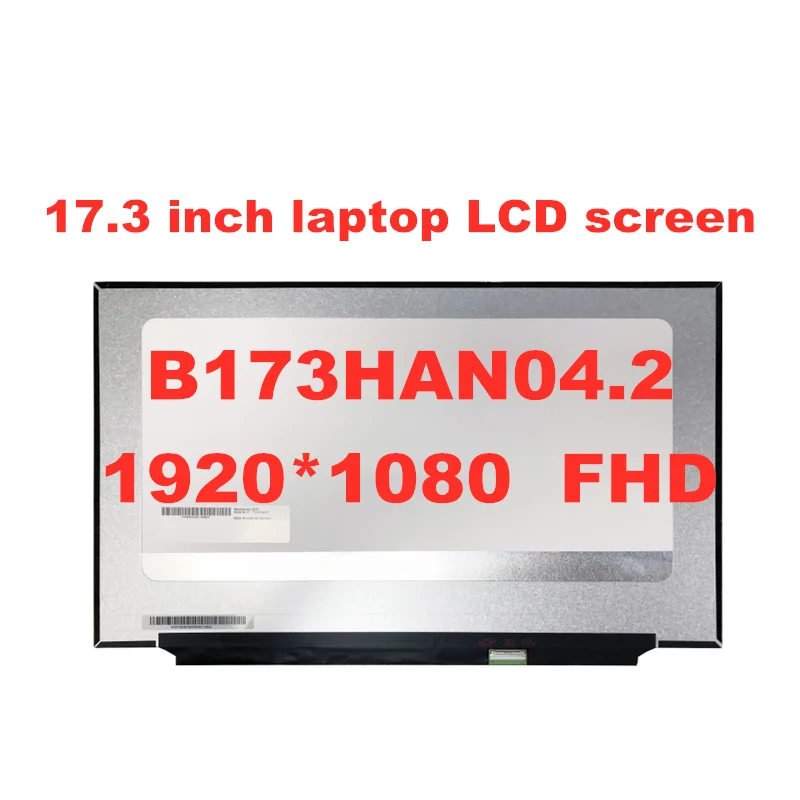 

17.3 '' FHD Laptop lcd screen B173HAN04.2 Fit NV173FHM-N49 Without screw holes 30pin CONNECTOR 1920X1080 IPS