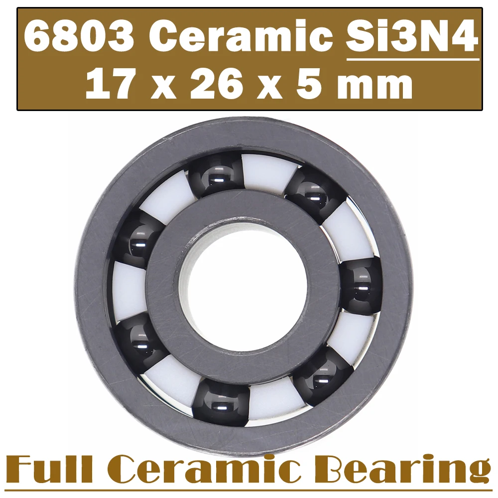 

6803 Full Ceramic Bearing ( 1 PC ) 17*26*5 mm Si3N4 Material 6803CE All Silicon Nitride Ceramic 6803 Ball Bearings