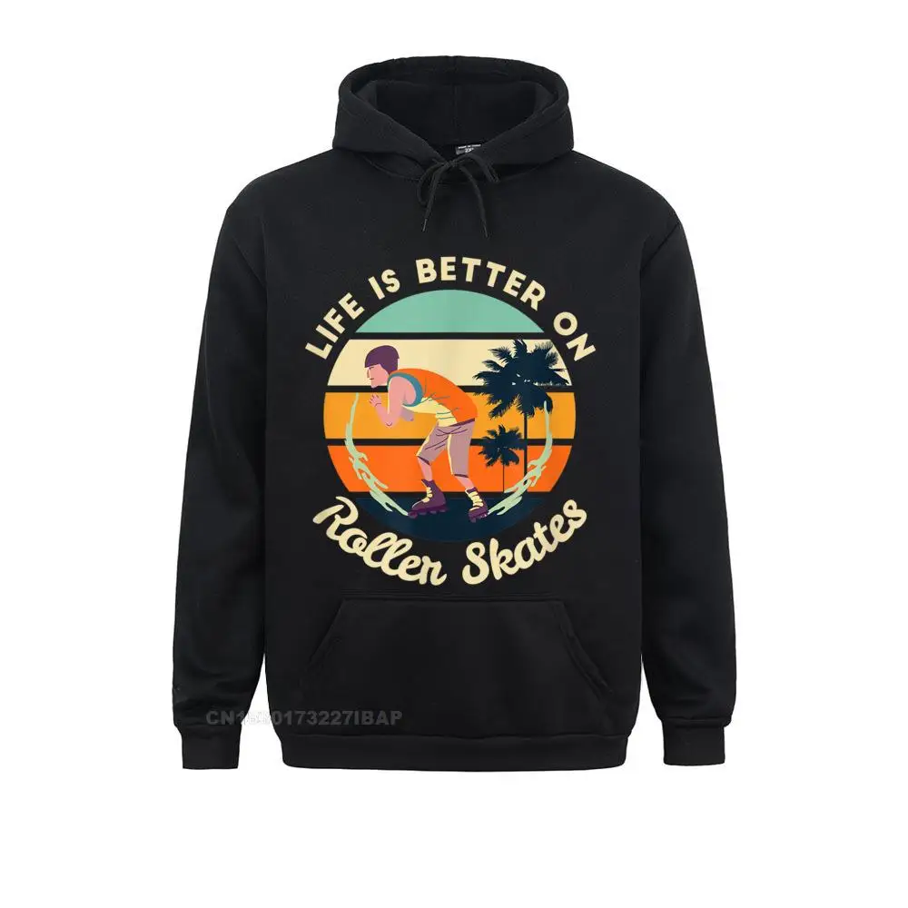 Life Is Better On Roller Skates Gift Retro Roller Skating Hooded Pullover Hoodies Customized Clothes Fashionable Sweatshirts