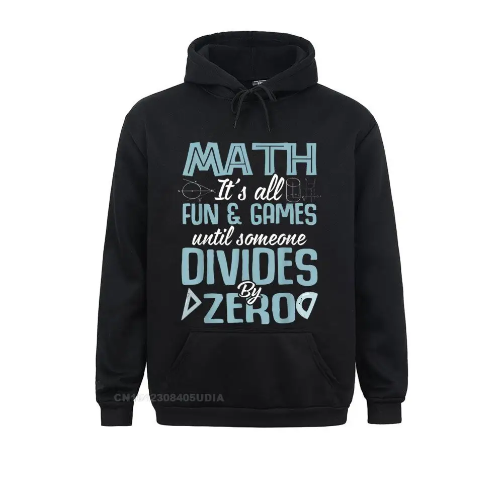 

Oversized Men Sweatshirts Math It's All Fun And Games Until Someone Divides By Zero Hoodie Casual Hoodies Ostern Day Hoods