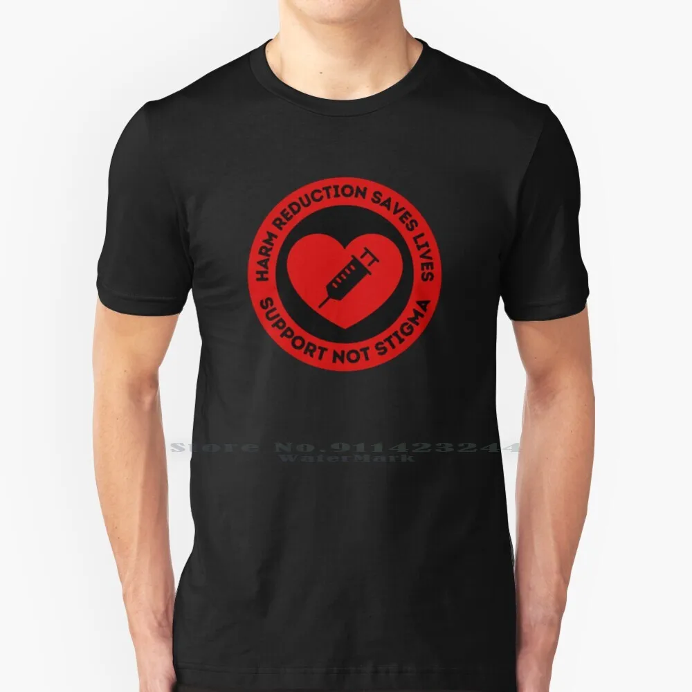 Harm Reduction Saves Lives T Shirt Cotton 6XL Harm Reduction Harmreduction Support Not Stigma Mutual Aid Community Care Love