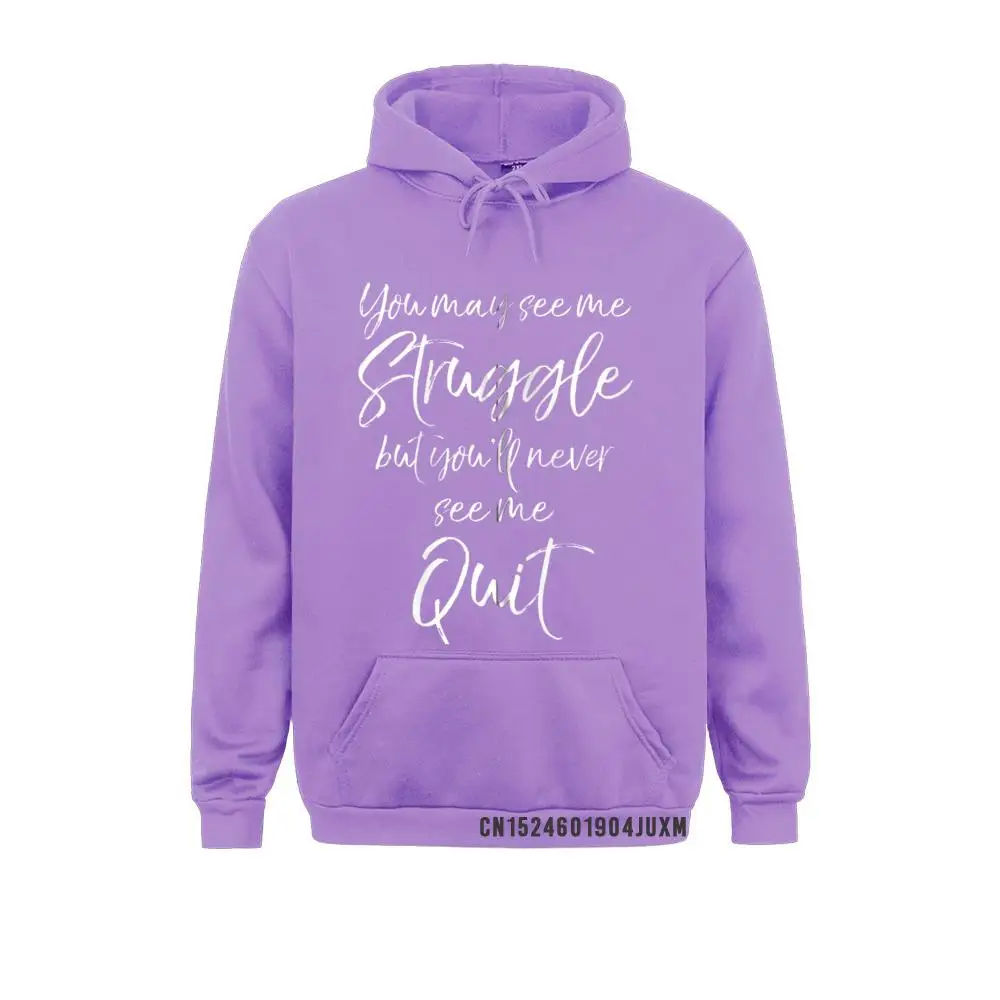 Inspire You May See Me Struggle But You'll Never See Me Quit Zip Hoodie Warm Men Hoodies Hoods 2021 Popular Sweatshirts