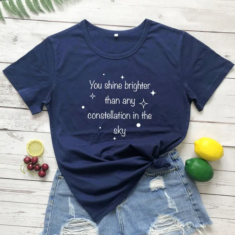 You Shine Brighter Than Any Constellation In The Sky T-shirt Aesthetic Women Graphic Hipster Inspirational Tshirt Top