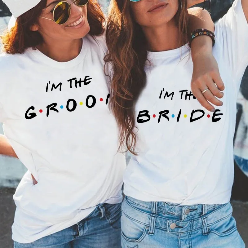 Funny Im The Groom And Im The Bride Letter Print Tshirt Leisure Best Sisters Friends Tshirt Hipster Female Bff Shirt Summer Tops