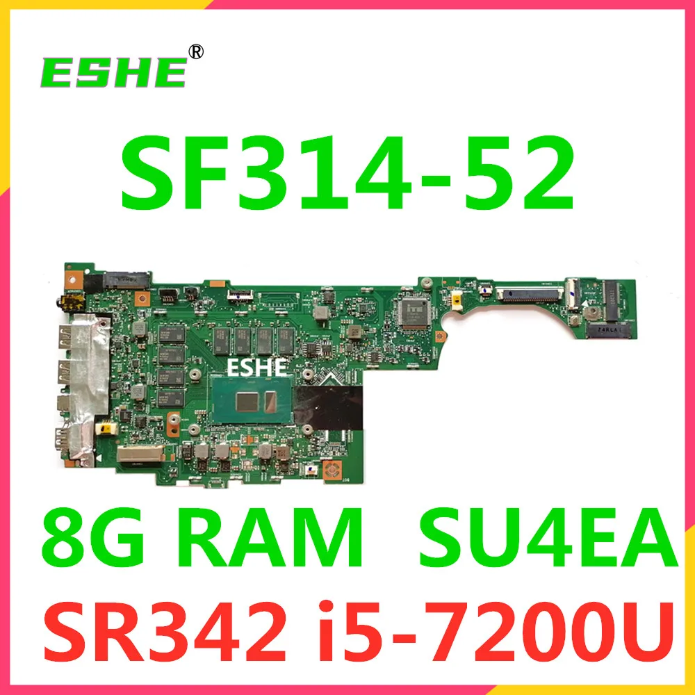 For Acer Swift SF314-52 SF314-52G Laptop Motherboard SU4EA  Mainboard NBGQT11002 NBGNU11004 I3 I5 7th Gen or 8th Gen CPU 4GB 8GB