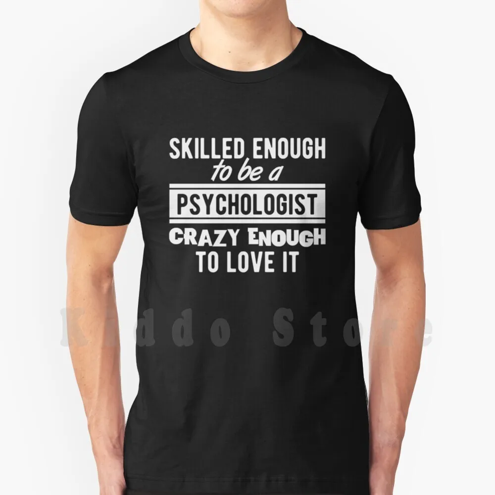 Skilled Psychologist T-Shirt Proud To Be A Psychologist T Shirt Print For Men Cotton New Cool Tee Psychologist Proud