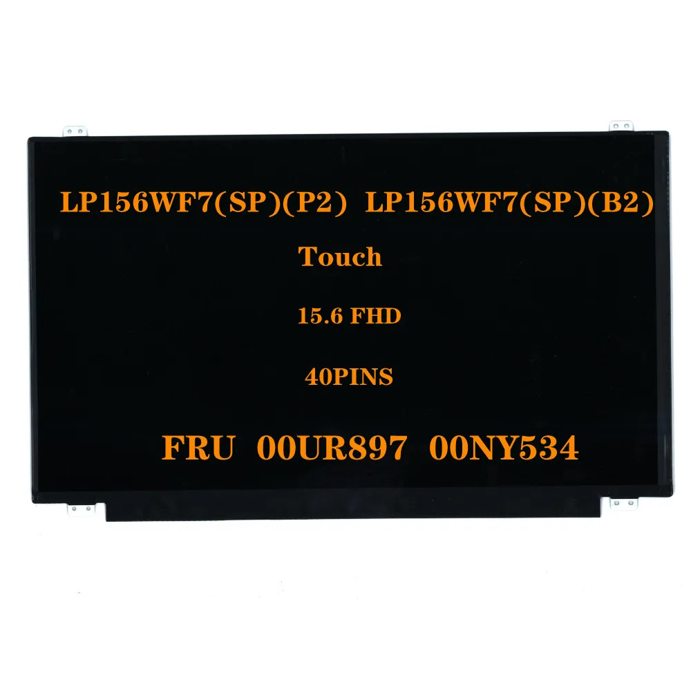 

LP156WF7(SP)(B2) LP156WF7(SP)(P2) WITH Touch Digitizer LCD screen 15.6’ FHD IPS 40pin FRU 00UR897 00NY534100% Test