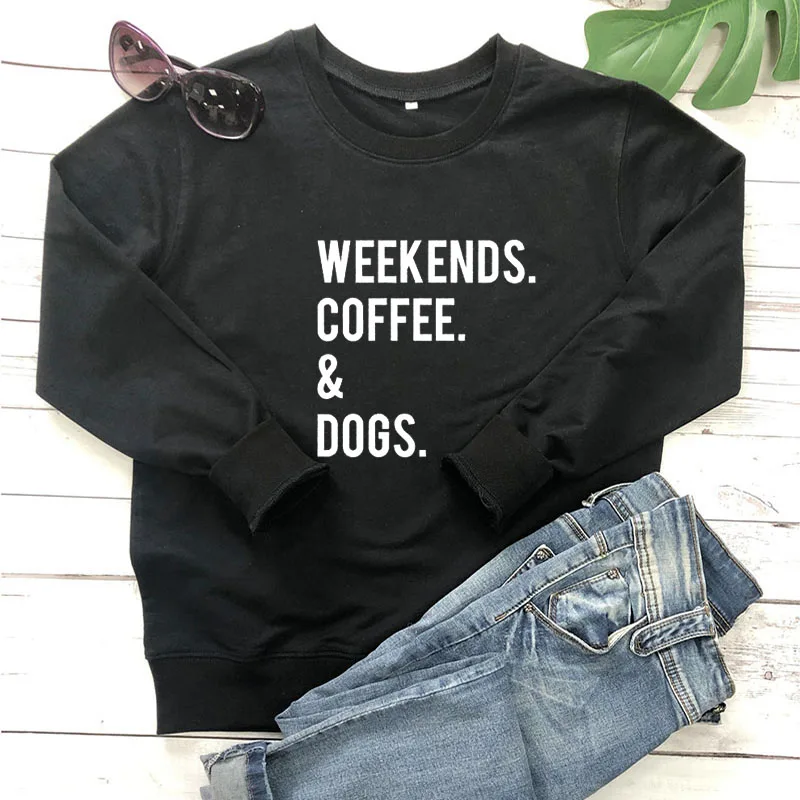 Sweatshirt Weekends Coffee And Dogs Printed New Arrival Women's Funny 100%Cotton Long Sleeve Tops Dog Lover Pullover Outfits