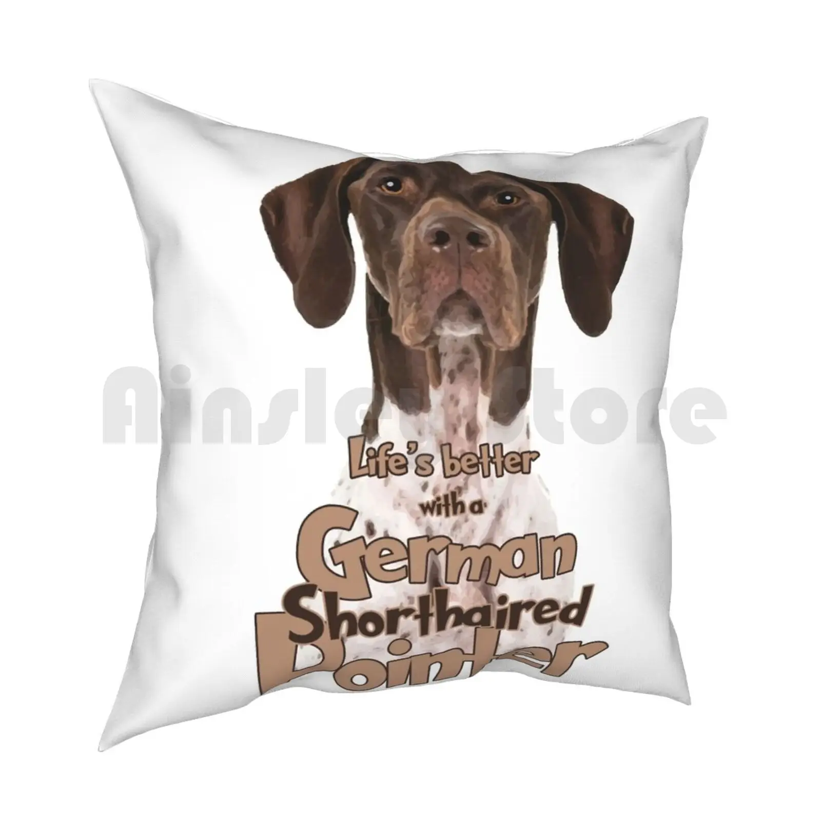 Lifes Better With A German Shorthaired Pointe! Especially For Gsp Owners! Pillow Case Printed Home Soft Throw Pillow