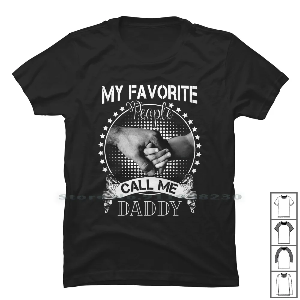 My Favorite People Call Me Daddy T Shirt 100% Cotton Father And Son Super Dad Favorite People Favor Daddy Call Son Dad Op My Me