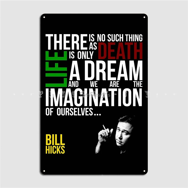 Bill Hicks There Is No Such Thing As Death Life Is Only A Dream Poster Metal Plaque Designing Club Plaques Tin Sign Poster