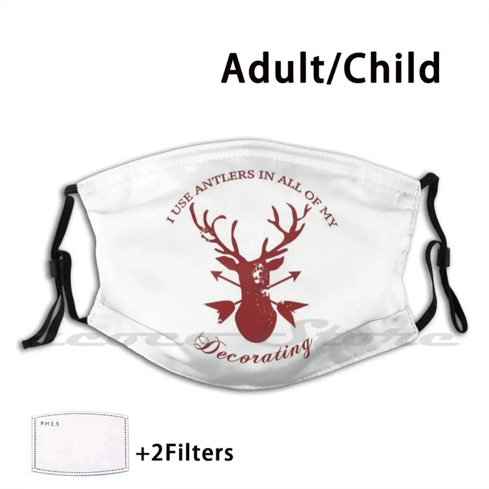 Antlers In All Of My Decorating! Mask Cloth Reusable Print Filter Washable Gaston Antlers Deer Luke