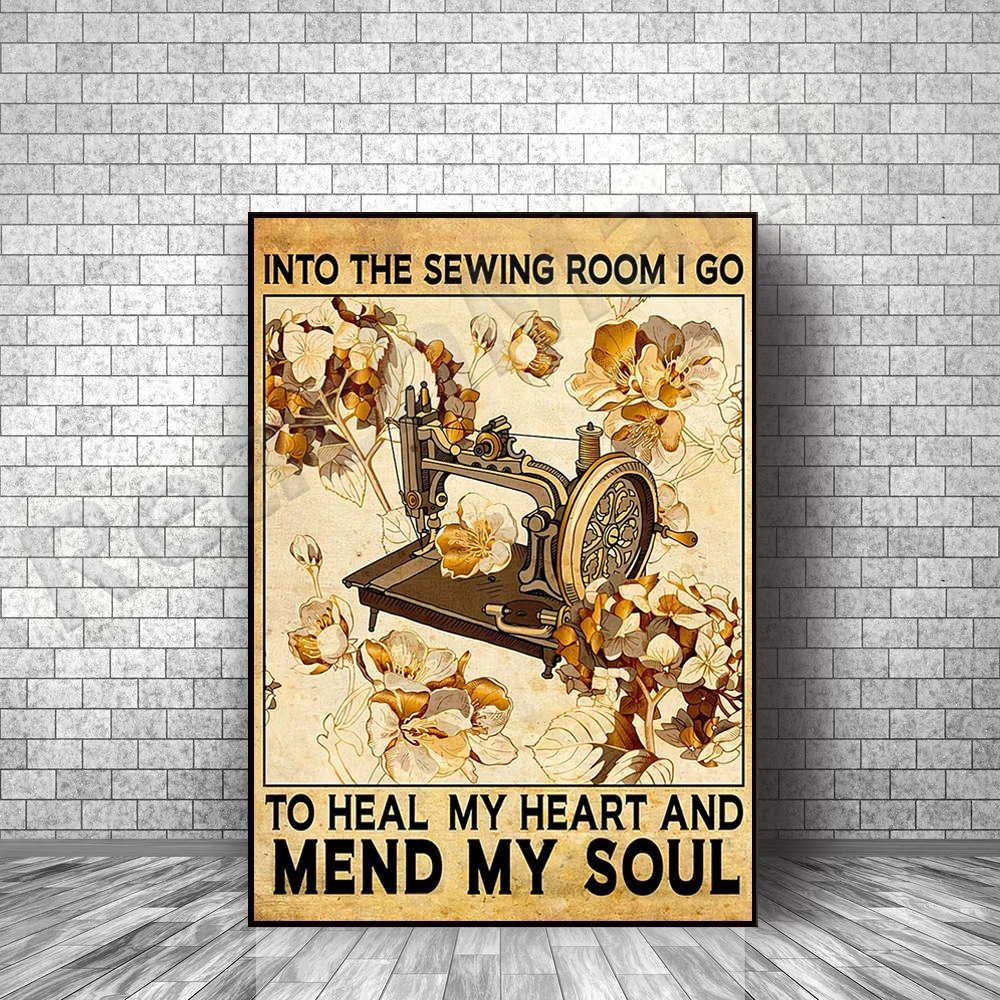 Entering the sewing room I go to heal my heart and man my soul posters, sewing posters, sewing lovers, flower sewing machine wal