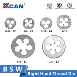 XCAN-Troquel de rosca para mano derecha BSW, herramientas metalúrgicas, 5/32, 32, 3/16, 24, 5, 16, 18, 1/4, 20, 1/2, 12, 5/8, 11, 1 unidad