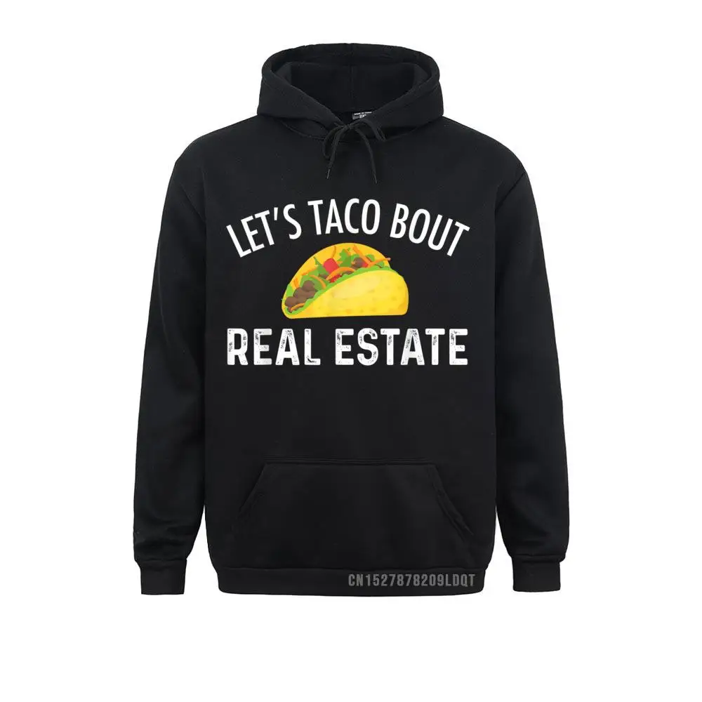 Let's Taco Bout Real Estate Funny Realtor Long Sleeve Hoodies Lovers Day Male Sweatshirts Printed Hoods Funky