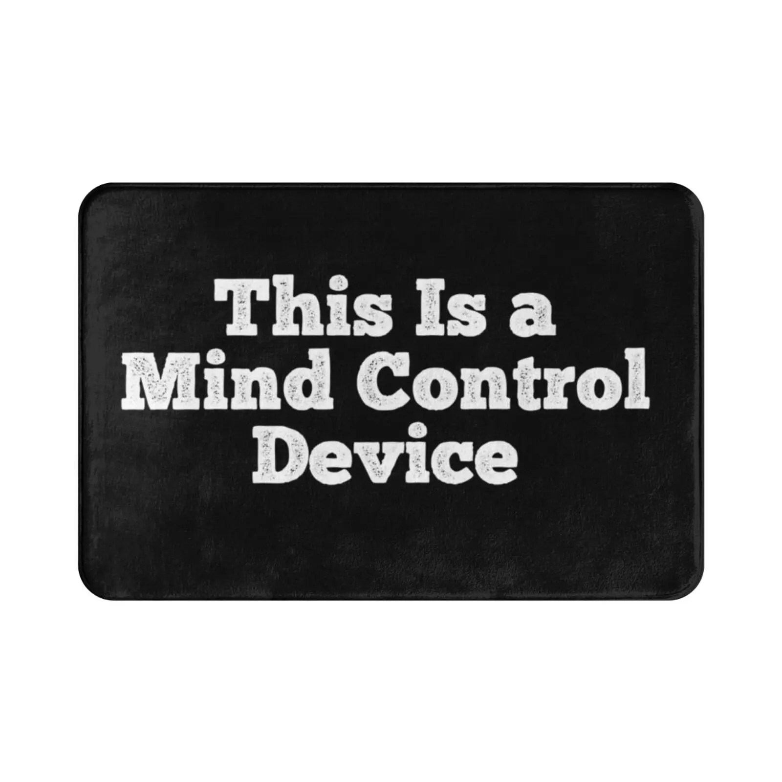 This Is A Mind Control Device , Funny Saying , Useless Sayings , Sarcastic , Useless Governor , Most Useless