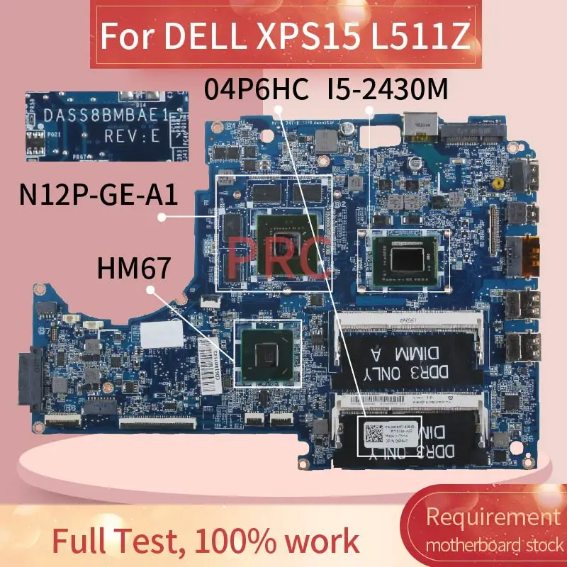 

CN-04P6HC 04P6HC For DELL XPS15 L511Z I5-2430M Laptop motherboard DASS8BMBAE1 SR072 N12P-GE-A1 HM67 DDR3 Notebook Mainboard